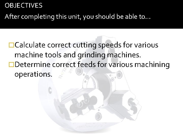 OBJECTIVES tab After completing this unit, you should be able to… �Calculate correct cutting