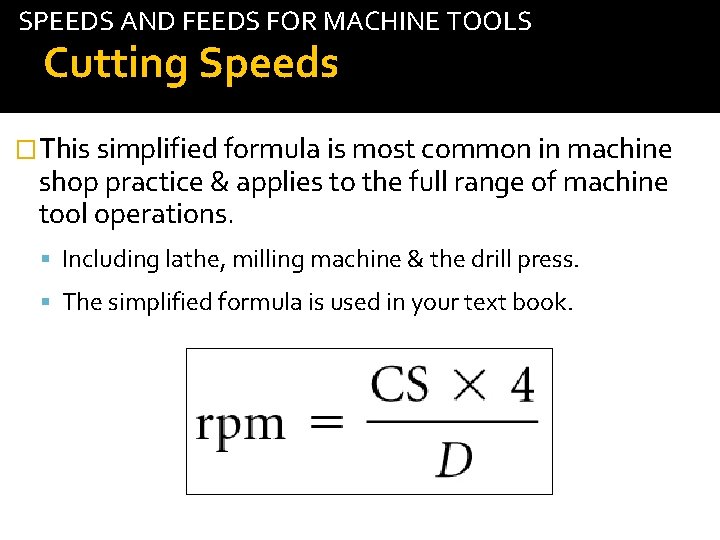 SPEEDS AND FEEDS FOR MACHINE TOOLS Cutting Speeds tab �This simplified formula is most