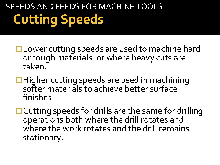 SPEEDS AND FEEDS FOR MACHINE TOOLS Cutting Speeds �Lower cutting speeds are used to