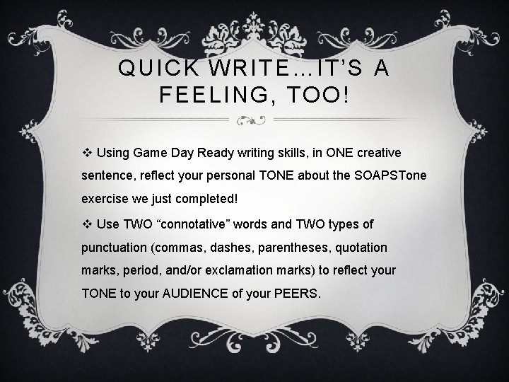 QUICK WRITE…IT’S A FEELING, TOO! v Using Game Day Ready writing skills, in ONE