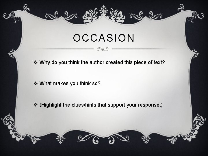 OCCASION v Why do you think the author created this piece of text? v