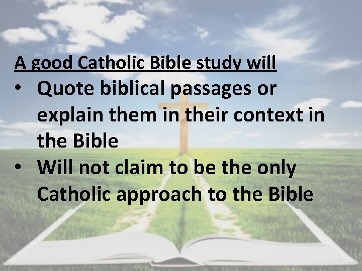 A good Catholic Bible study will • Quote biblical passages or explain them in