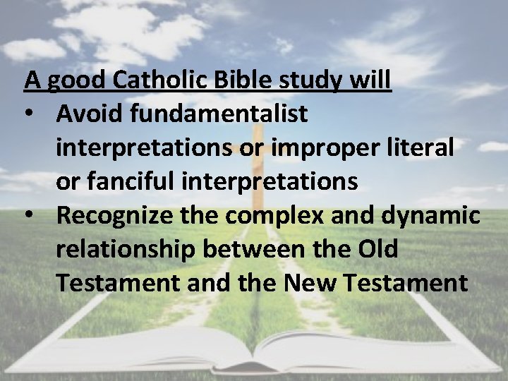 A good Catholic Bible study will • Avoid fundamentalist interpretations or improper literal or