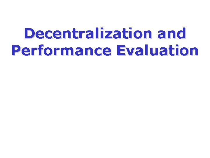 Decentralization and Performance Evaluation 