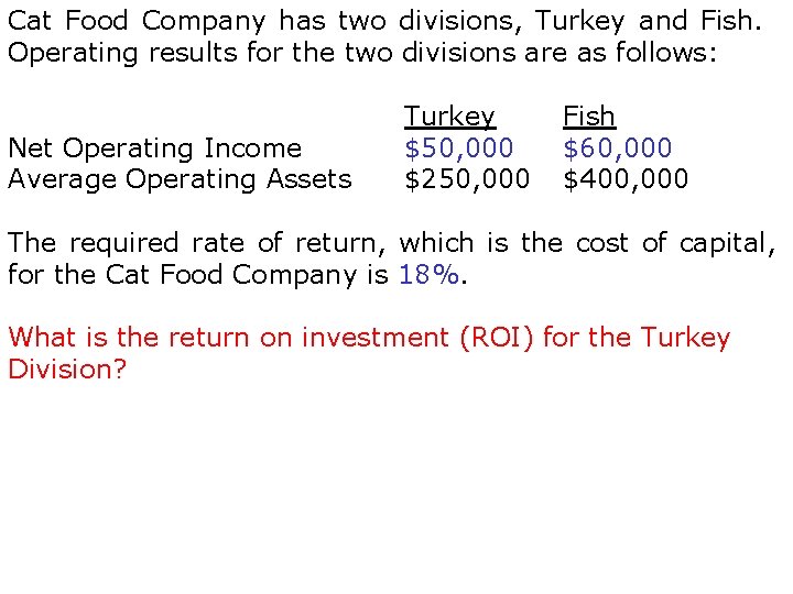 Cat Food Company has two divisions, Turkey and Fish. Operating results for the two