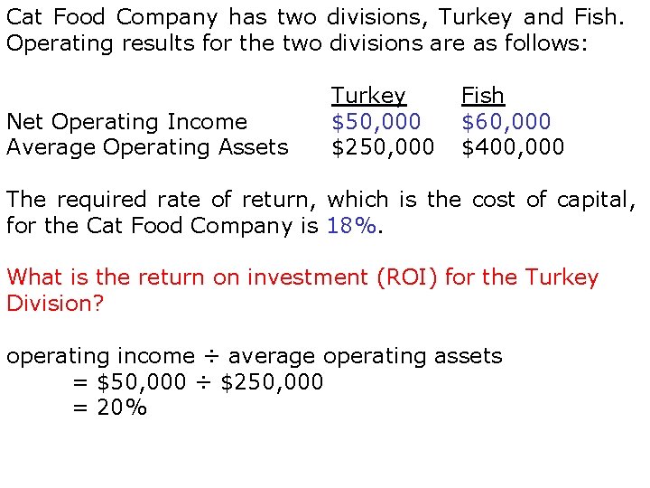 Cat Food Company has two divisions, Turkey and Fish. Operating results for the two