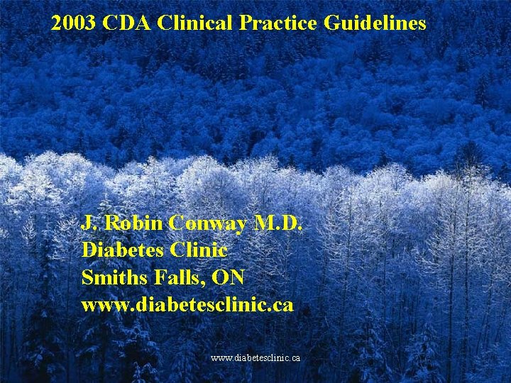 2003 CDA Clinical Practice Guidelines J. Robin Conway M. D. Diabetes Clinic Smiths Falls,