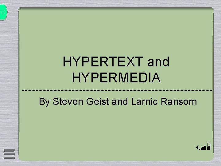 HYPERTEXT and HYPERMEDIA By Steven Geist and Larnic Ransom 