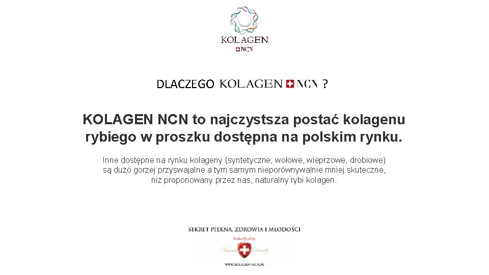 DLACZEGO ? KOLAGEN NCN to najczystsza postać kolagenu rybiego w proszku dostępna na polskim