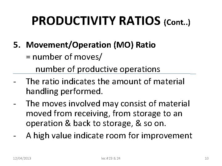 PRODUCTIVITY RATIOS (Cont. . ) 5. Movement/Operation (MO) Ratio = number of moves/ number