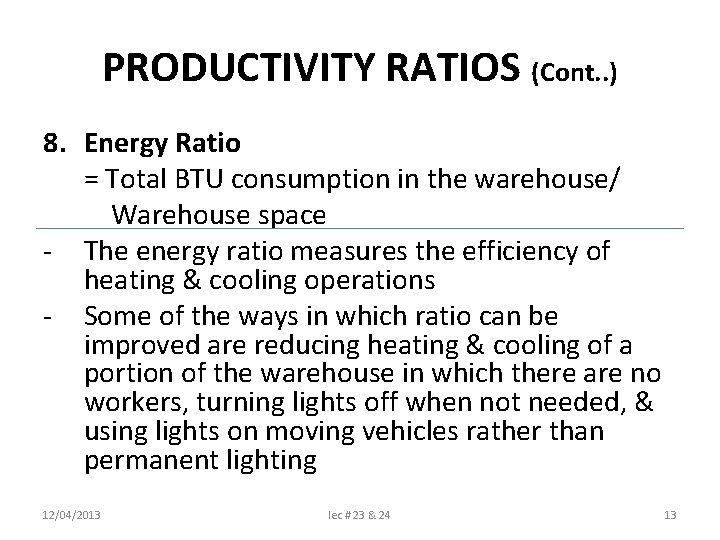 PRODUCTIVITY RATIOS (Cont. . ) 8. Energy Ratio = Total BTU consumption in the