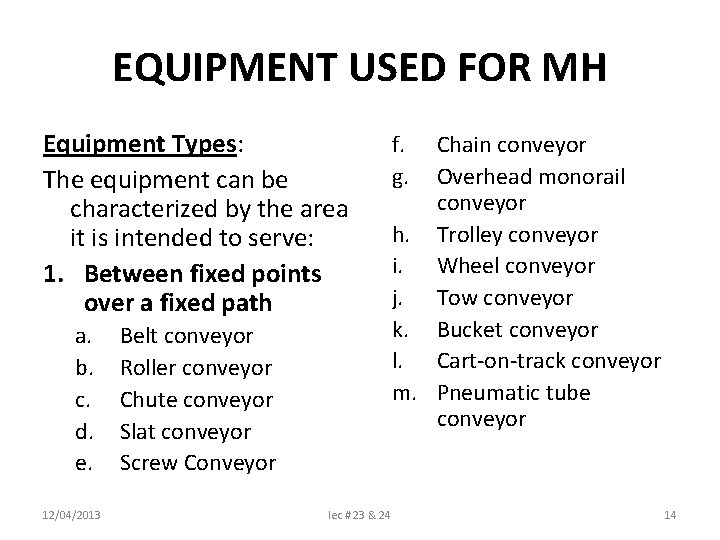 EQUIPMENT USED FOR MH Equipment Types: The equipment can be characterized by the area