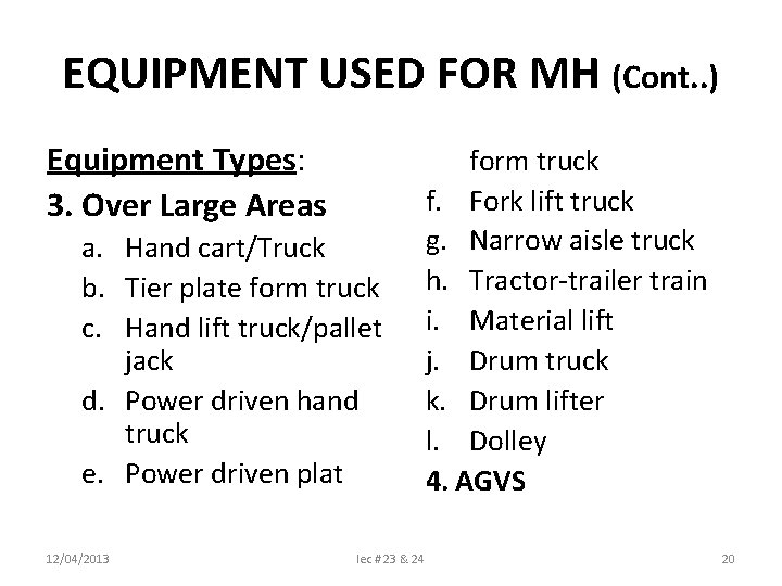 EQUIPMENT USED FOR MH (Cont. . ) Equipment Types: 3. Over Large Areas a.