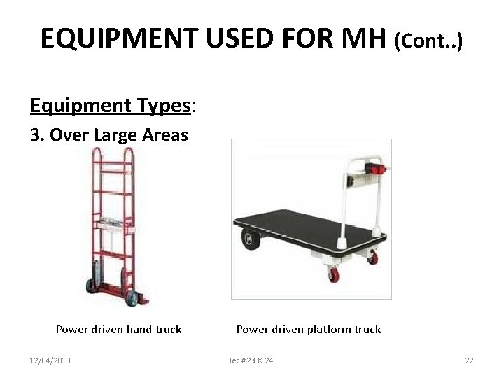 EQUIPMENT USED FOR MH (Cont. . ) Equipment Types: 3. Over Large Areas Power