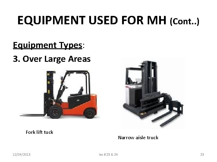 EQUIPMENT USED FOR MH (Cont. . ) Equipment Types: 3. Over Large Areas Fork