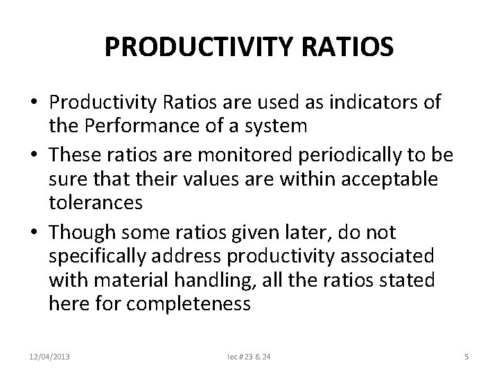 PRODUCTIVITY RATIOS • Productivity Ratios are used as indicators of the Performance of a