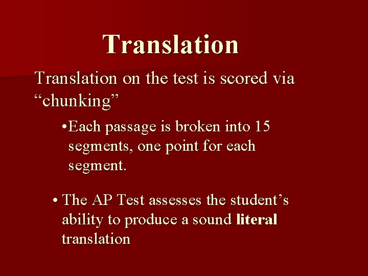 Translation on the test is scored via “chunking” • Each passage is broken into