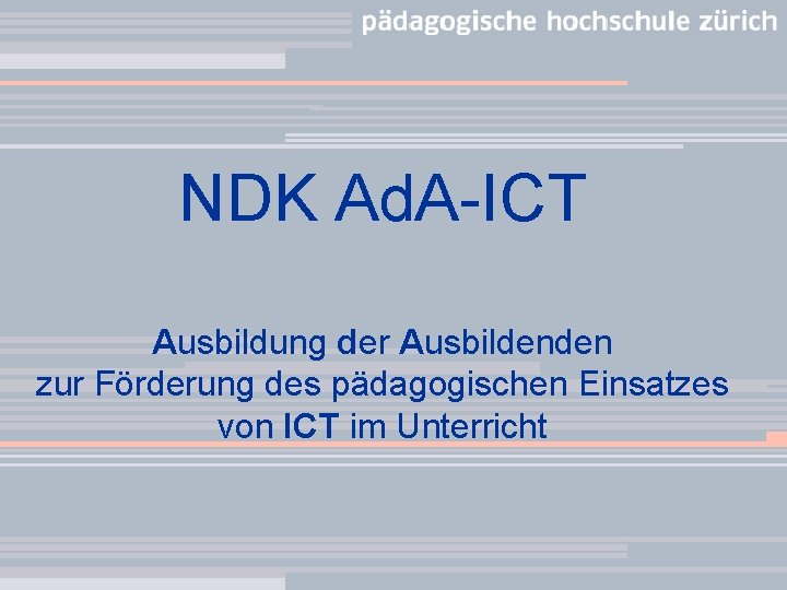 NDK Ad. A-ICT Ausbildung der Ausbildenden zur Förderung des pädagogischen Einsatzes von ICT im