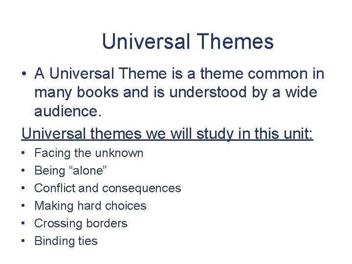 Universal Themes • A Universal Theme is a theme common in many books and