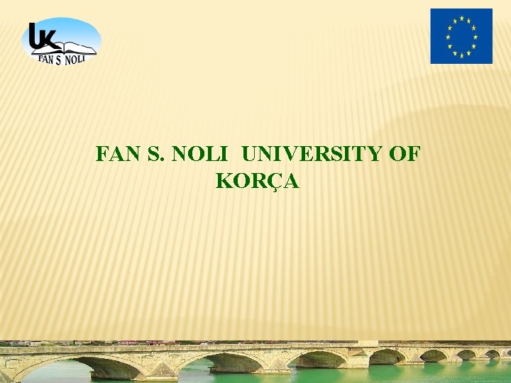 FAN S. NOLI UNIVERSITY OF KORÇA 