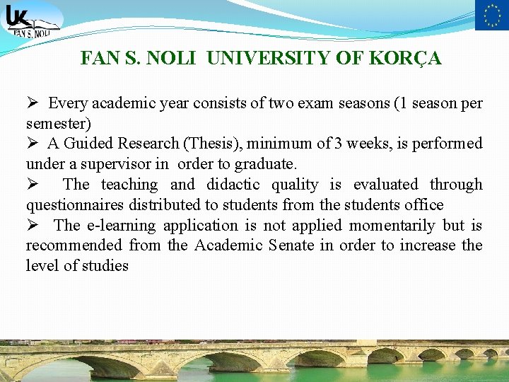FAN S. NOLI UNIVERSITY OF KORÇA Ø Every academic year consists of two exam