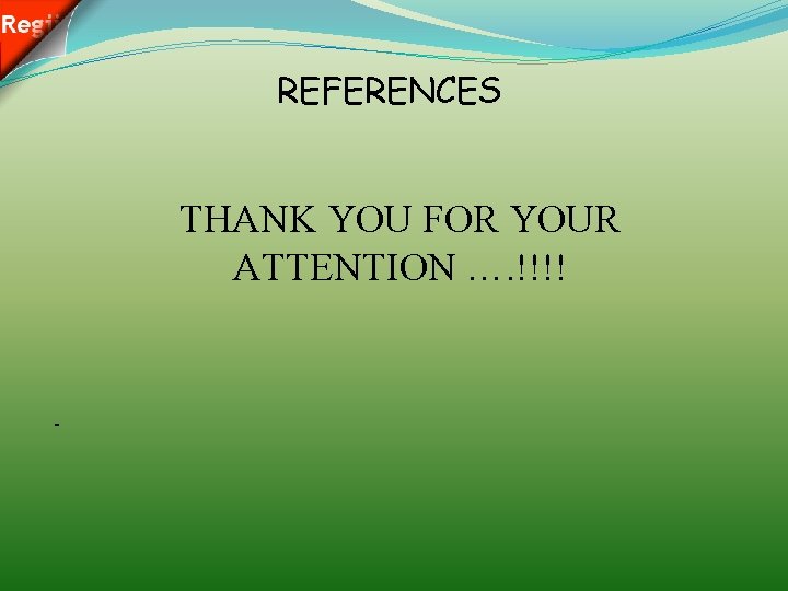 REFERENCES THANK YOU FOR YOUR ATTENTION …. !!!! - 