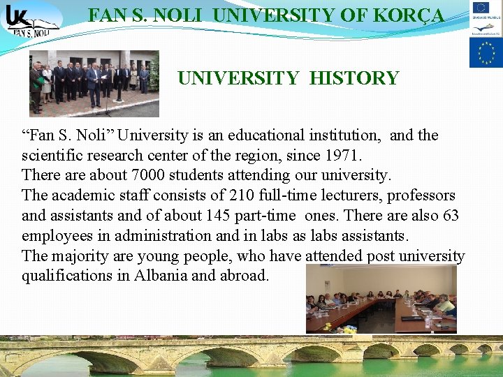 FAN S. NOLI UNIVERSITY OF KORÇA UNIVERSITY HISTORY “Fan S. Noli” University is an