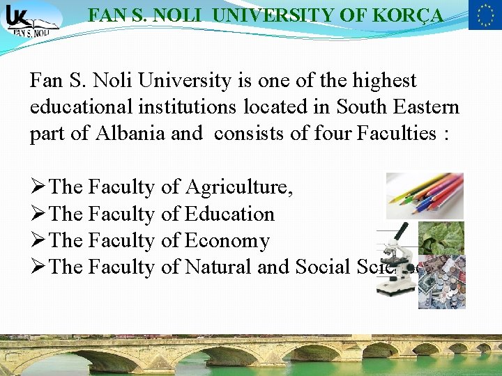 FAN S. NOLI UNIVERSITY OF KORÇA Fan S. Noli University is one of the