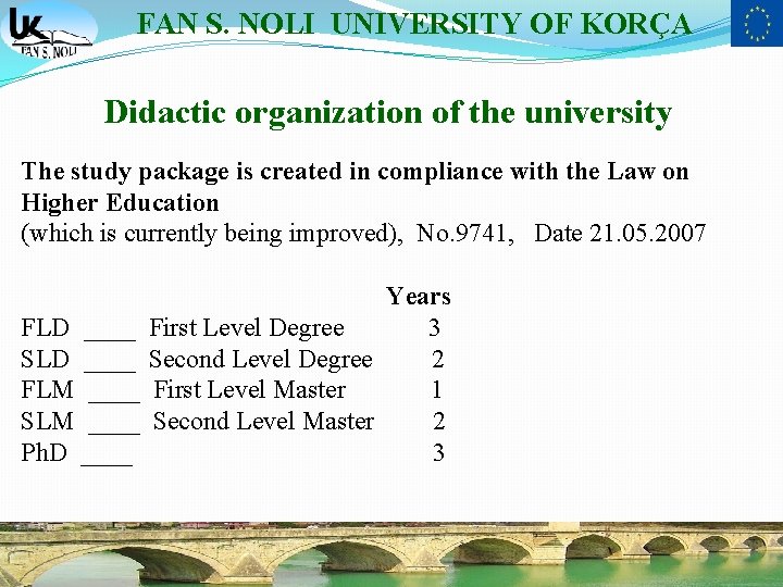 FAN S. NOLI UNIVERSITY OF KORÇA Didactic organization of the university The study package