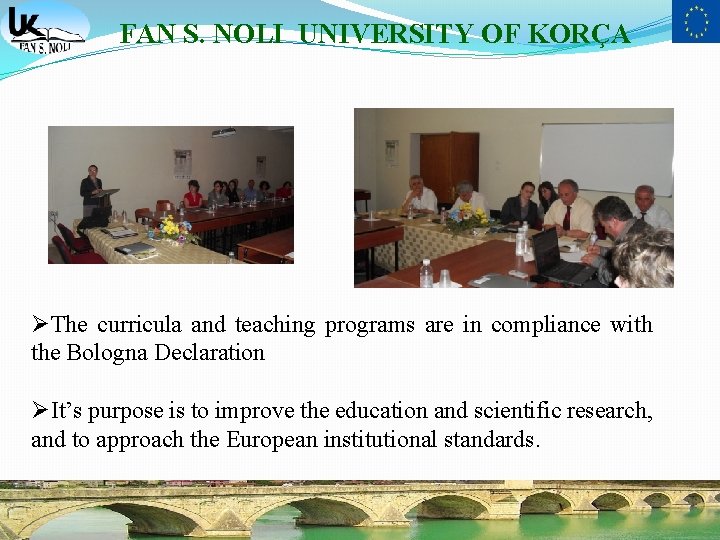 FAN S. NOLI UNIVERSITY OF KORÇA ØThe curricula and teaching programs are in compliance