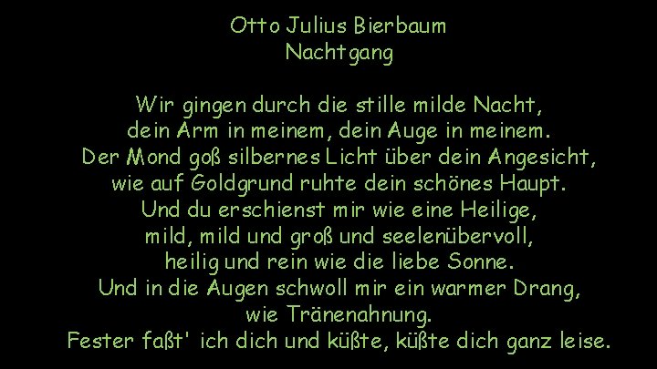 Otto Julius Bierbaum Nachtgang Wir gingen durch die stille milde Nacht, dein Arm in