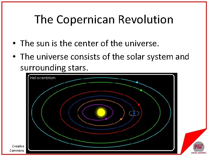 The Copernican Revolution • The sun is the center of the universe. • The