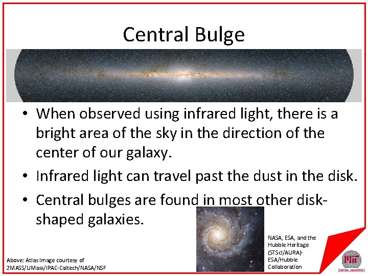 Central Bulge • When observed using infrared light, there is a bright area of