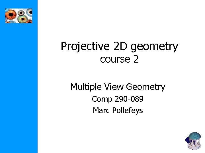 Projective 2 D geometry course 2 Multiple View Geometry Comp 290 -089 Marc Pollefeys