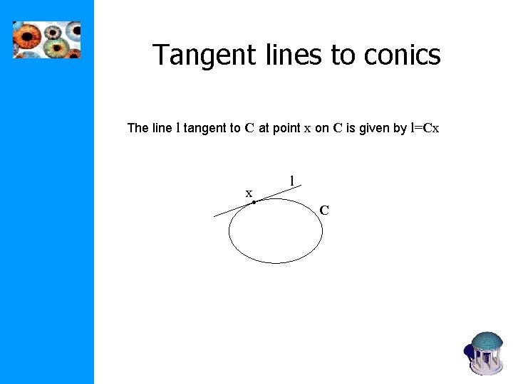 Tangent lines to conics The line l tangent to C at point x on