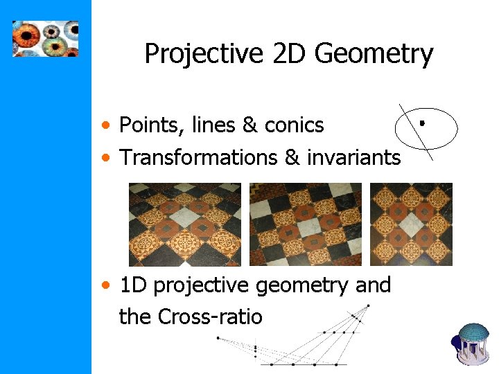 Projective 2 D Geometry • Points, lines & conics • Transformations & invariants •