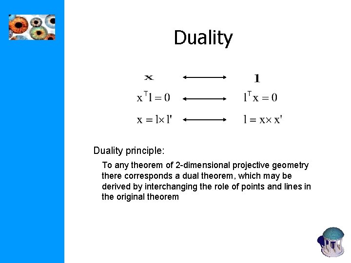 Duality principle: To any theorem of 2 -dimensional projective geometry there corresponds a dual