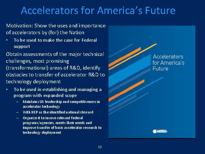Accelerators for America’s Future Motivation: Show the uses and importance of accelerators by (for)