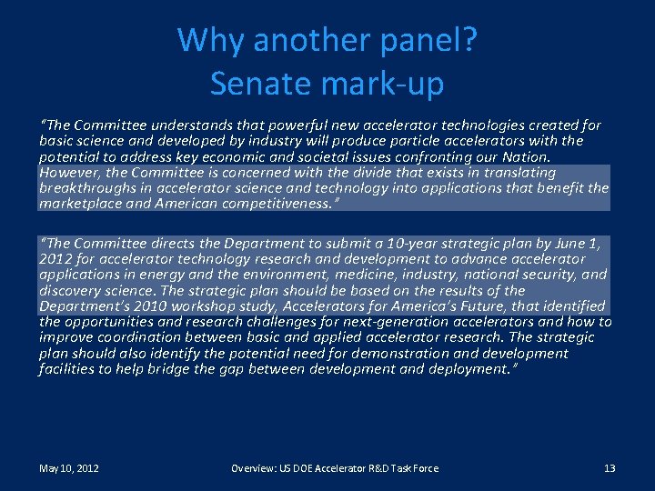 Why another panel? Senate mark-up “The Committee understands that powerful new accelerator technologies created