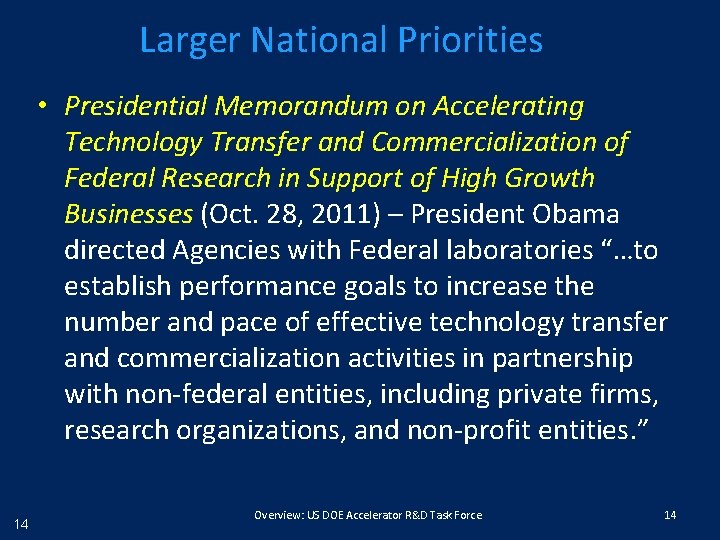 Larger National Priorities • Presidential Memorandum on Accelerating Technology Transfer and Commercialization of Federal