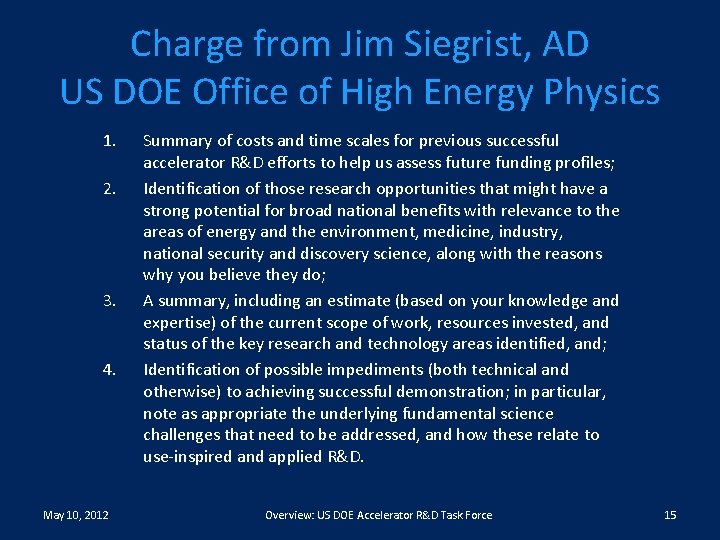 Charge from Jim Siegrist, AD US DOE Office of High Energy Physics 1. 2.