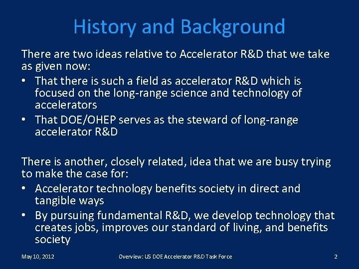History and Background There are two ideas relative to Accelerator R&D that we take