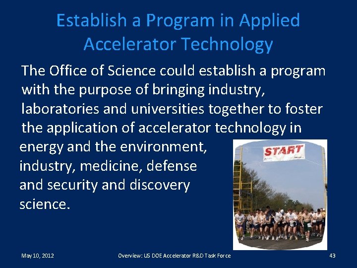 Establish a Program in Applied Accelerator Technology The Office of Science could establish a