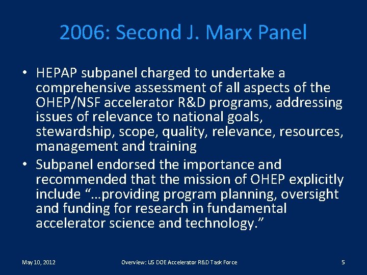 2006: Second J. Marx Panel • HEPAP subpanel charged to undertake a comprehensive assessment