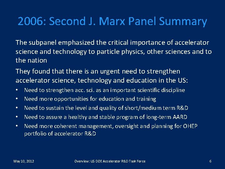 2006: Second J. Marx Panel Summary The subpanel emphasized the critical importance of accelerator
