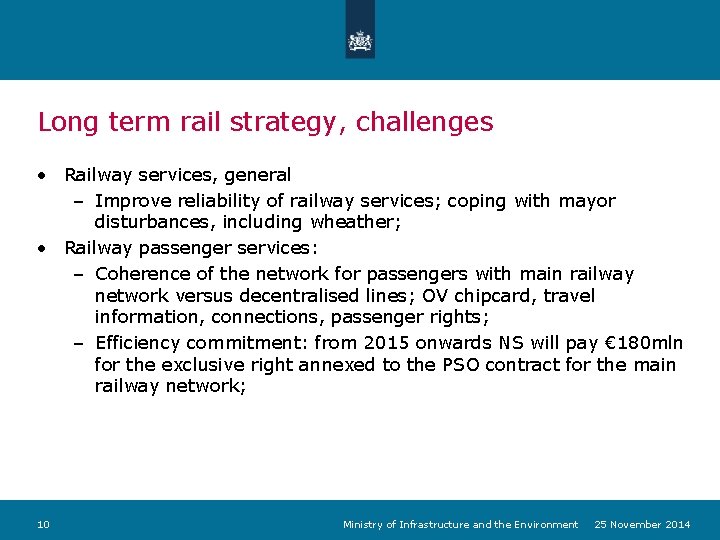 Long term rail strategy, challenges • Railway services, general – Improve reliability of railway Long term rail strategy, challenges • Railway services, general – Improve reliability of railway