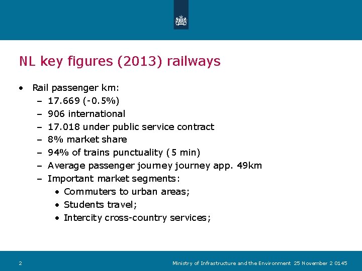NL key figures (2013) railways • Rail passenger km: – 17. 669 (-0. 5%) NL key figures (2013) railways • Rail passenger km: – 17. 669 (-0. 5%)