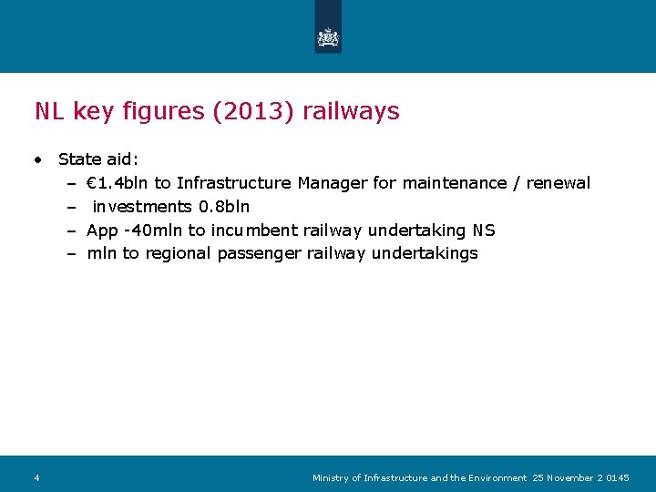 NL key figures (2013) railways • State aid: – € 1. 4 bln to NL key figures (2013) railways • State aid: – € 1. 4 bln to
