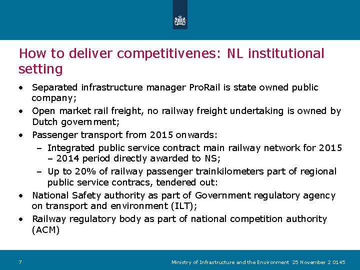 How to deliver competitivenes: NL institutional setting • Separated infrastructure manager Pro. Rail is How to deliver competitivenes: NL institutional setting • Separated infrastructure manager Pro. Rail is