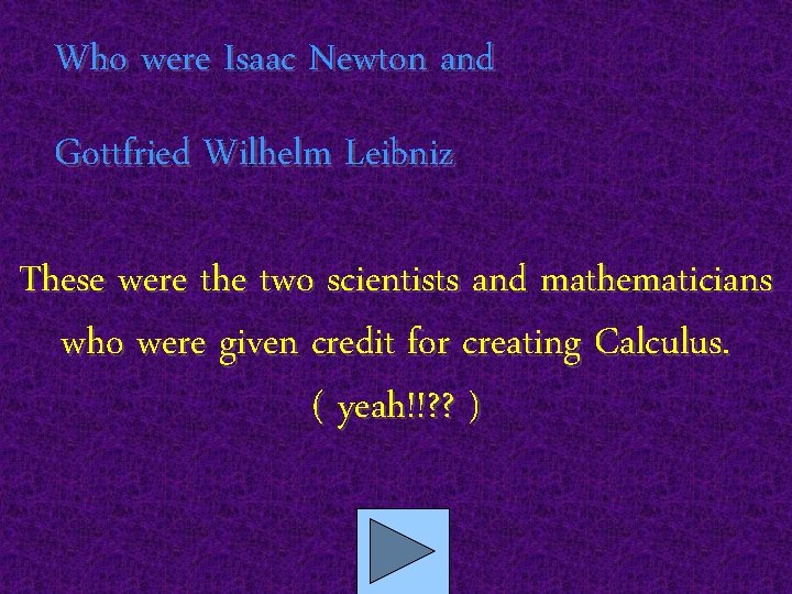 Who were Isaac Newton and Gottfried Wilhelm Leibniz These were the two scientists and